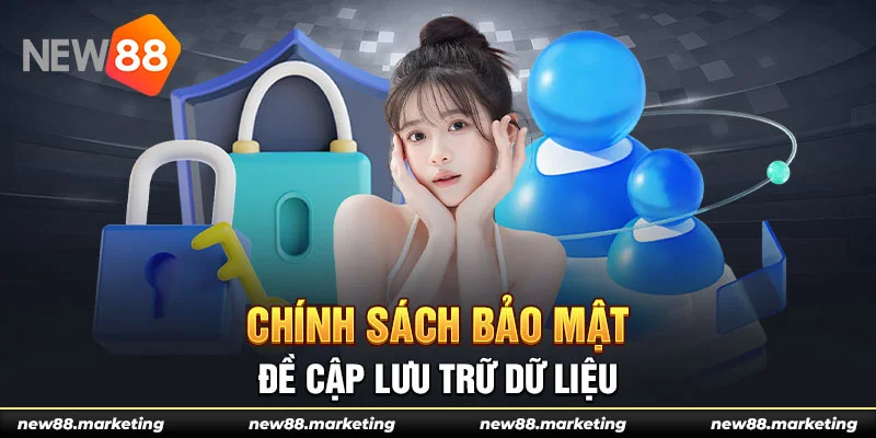 Chính sách bảo mật đề cập lưu trữ dữ liệu