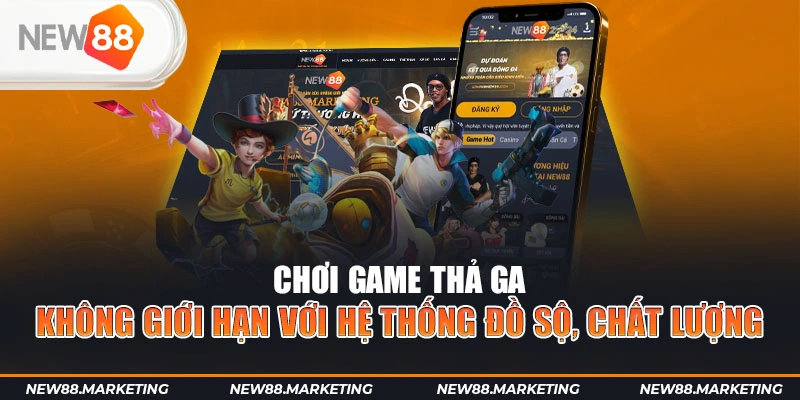 Chơi game thả ga không giới hạn với hệ thống sản phẩm đồ sộ, chất lượng