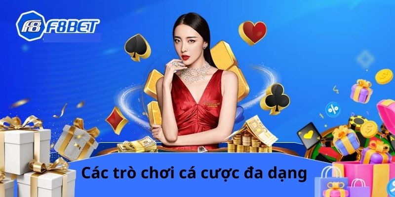 Các trò chơi cá cược đa dạng