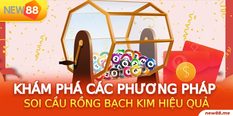 Khám phá các phương pháp soi cầu Rồng bạch kim hiệu quả